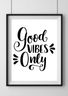 good vibes only in my room please thanks my sweets